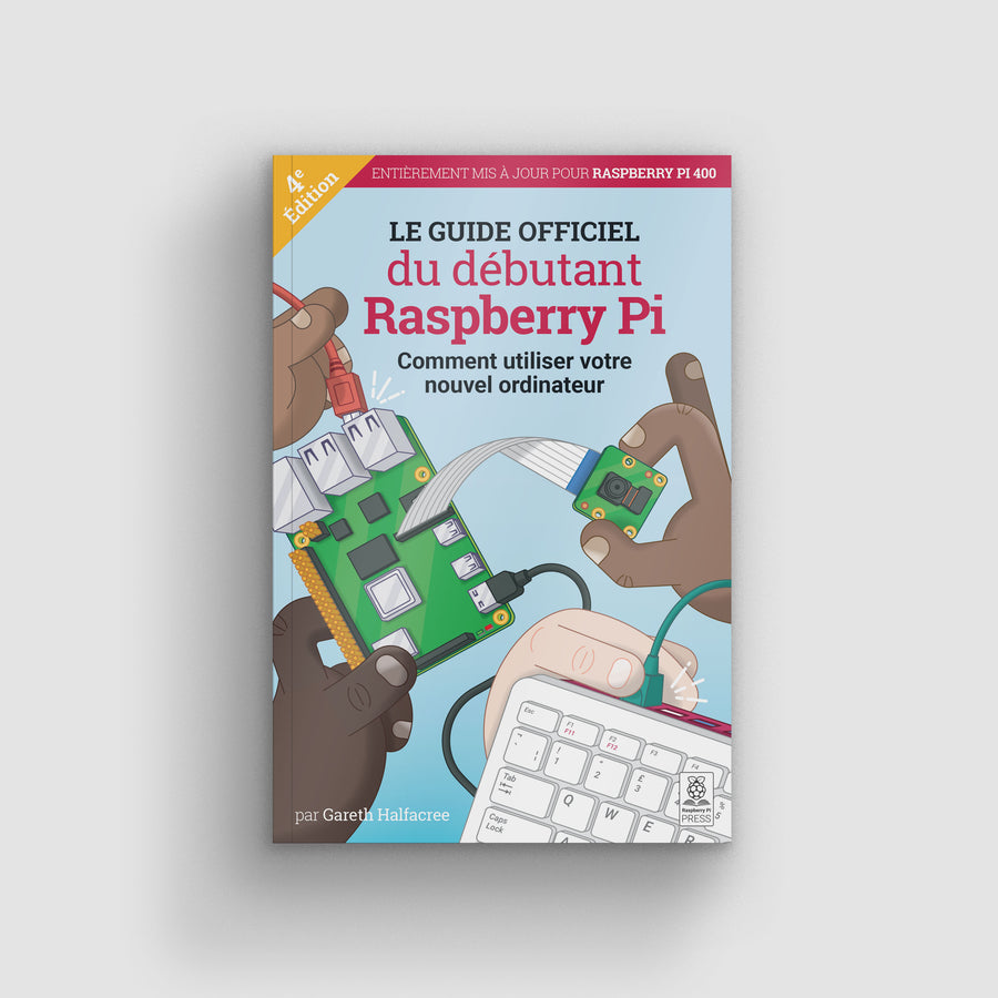 The Official Raspberry Pi Beginners Guide 4th Edition - French
