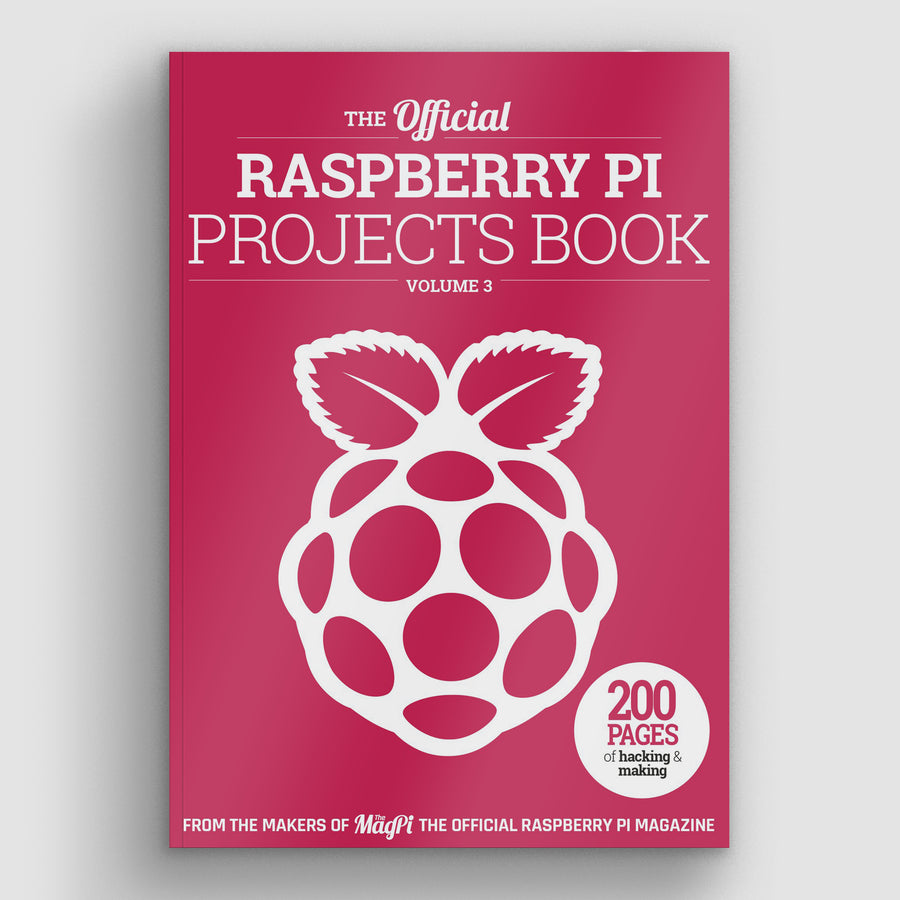 The official Raspberry Pi Projects Book - Volume 3